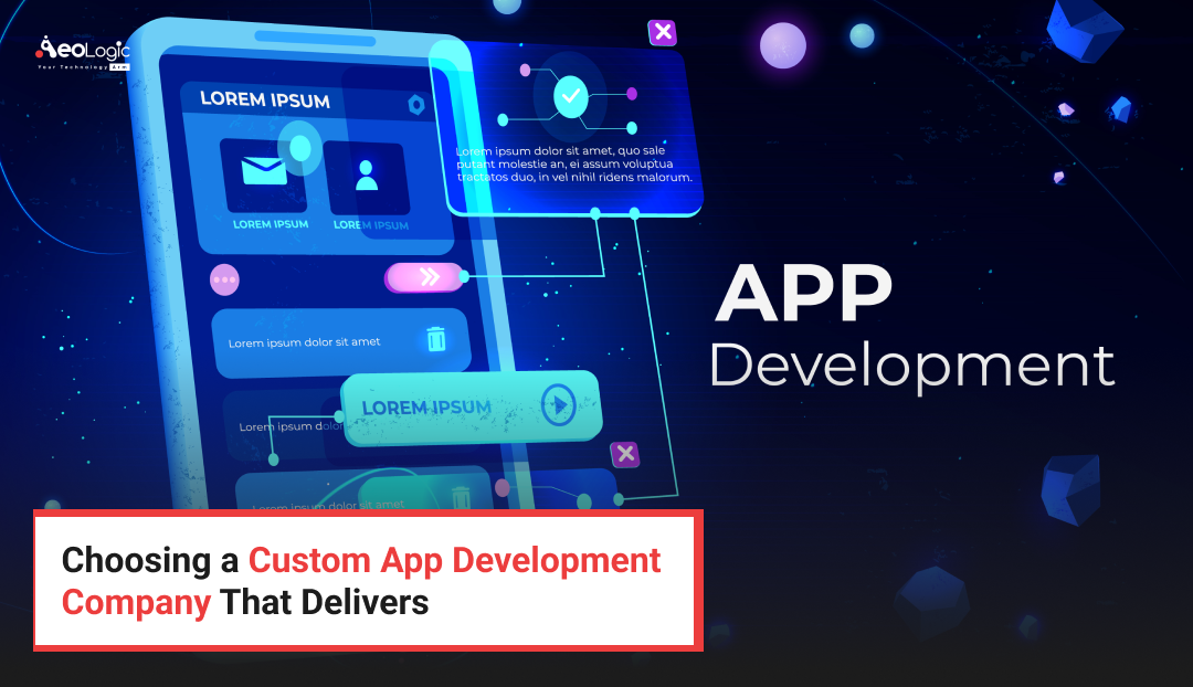Choosing a Custom App Development Company That Delivers