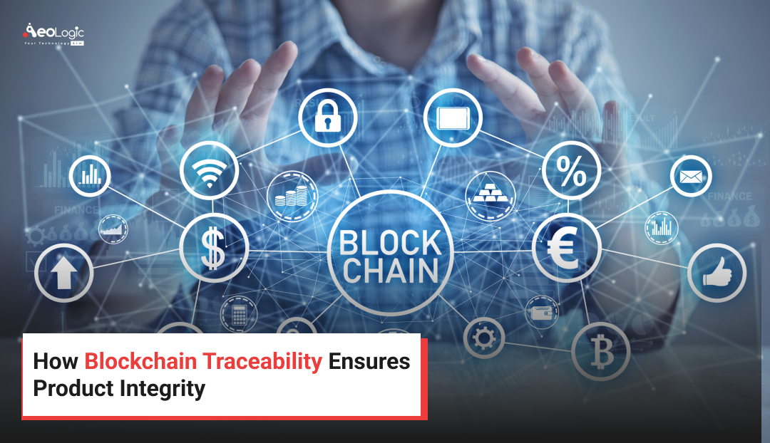 How Blockchain Traceability Ensures Product Integrity