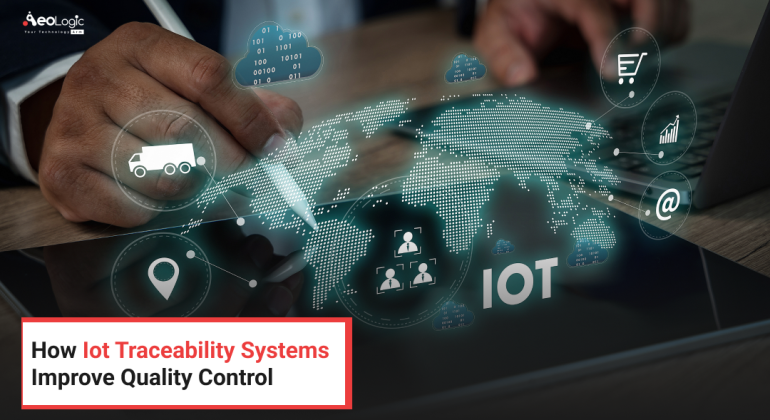 How Iot Traceability Systems Improve Quality Control