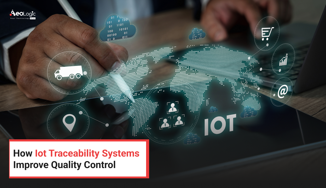 How Iot Traceability Systems Improve Quality Control