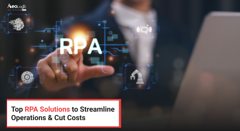 Top RPA Solutions to Streamline Operations & Cut Costs