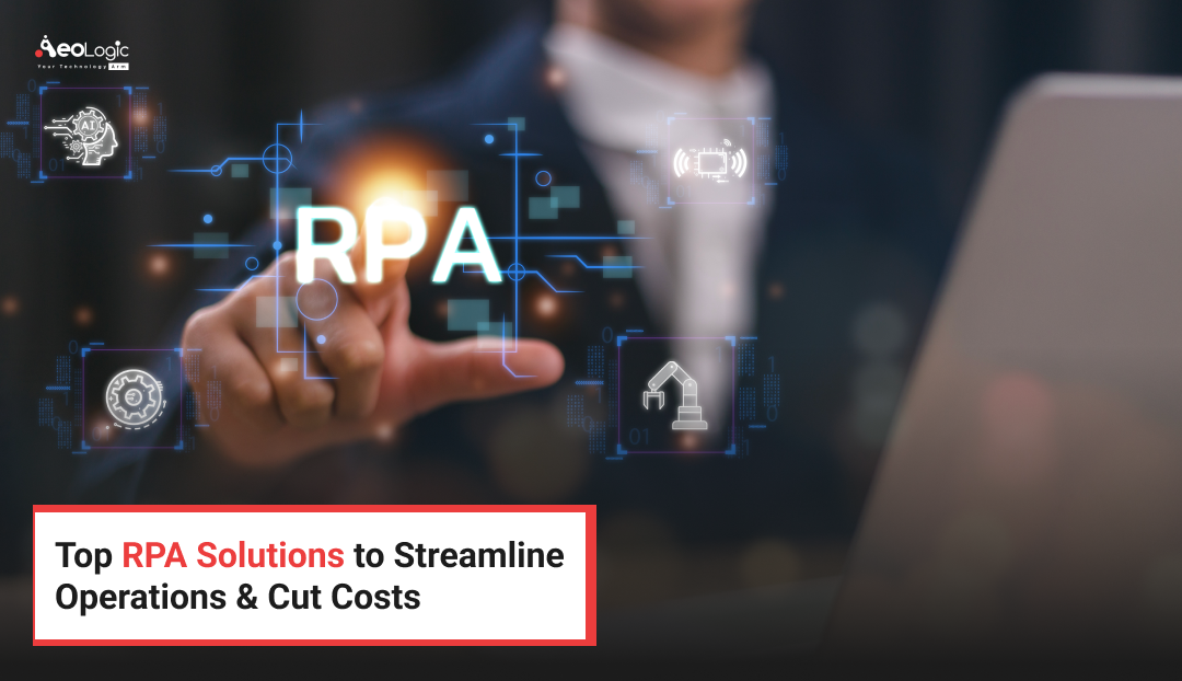Top RPA Solutions to Streamline Operations & Cut Costs