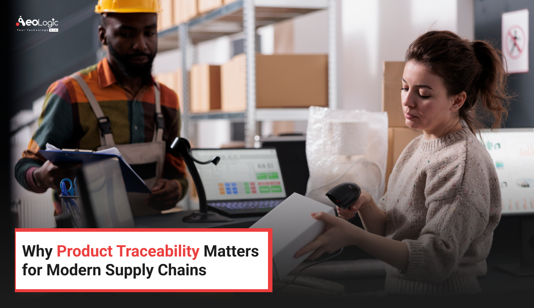 Why Product Traceability Matters for Modern Supply Chains