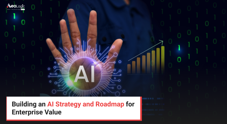 Building an AI Strategy and Roadmap for Enterprise Value
