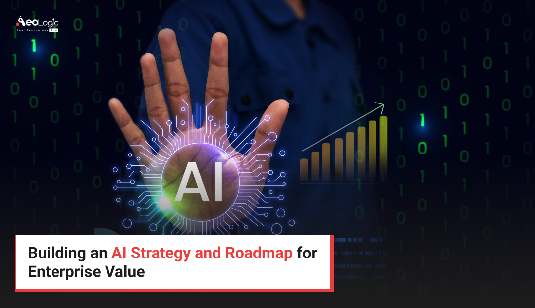 Building an AI Strategy and Roadmap for Enterprise Value