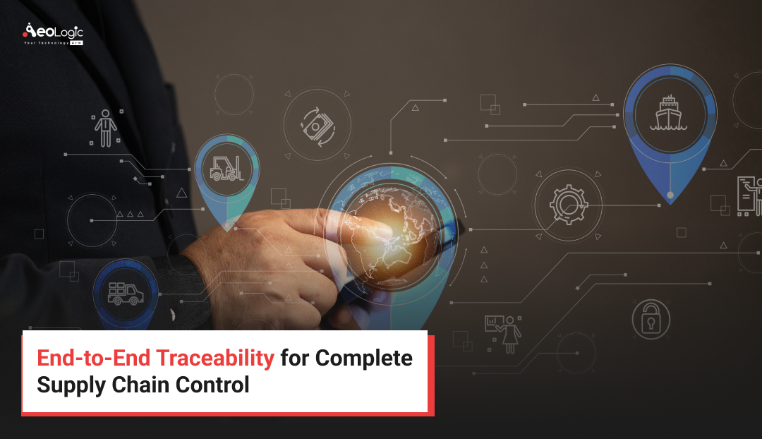 End-to-End Traceability for Complete Supply Chain Control