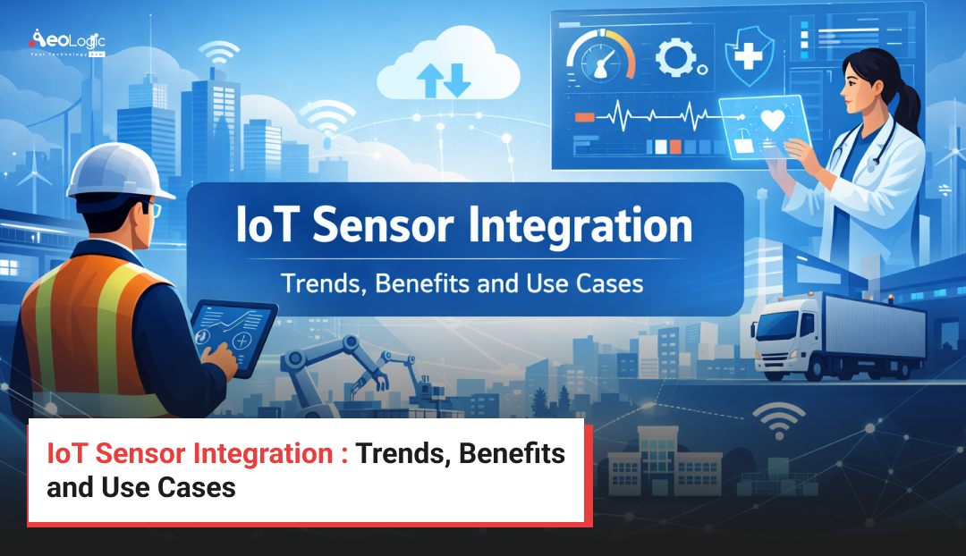 IoT Sensor Integration : Trends, Benefits and Use Cases