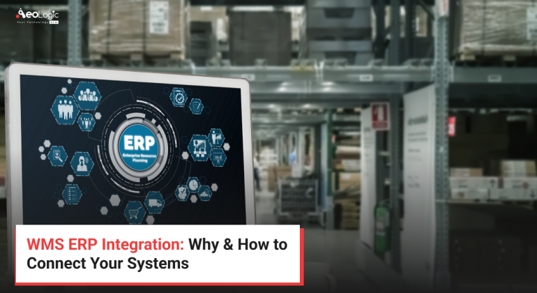 WMS ERP Integration: Why & How to Connect Your Systems