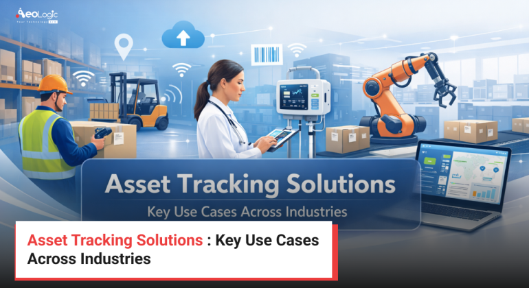 Asset Tracking Solutions : Key Use Cases Across Industries