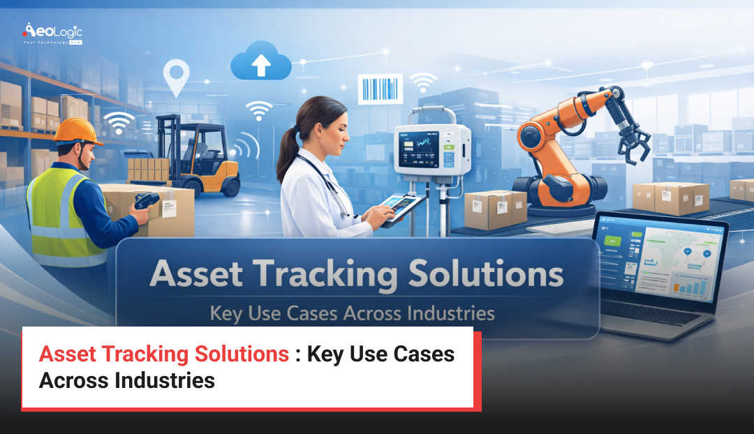 Asset Tracking Solutions : Key Use Cases Across Industries