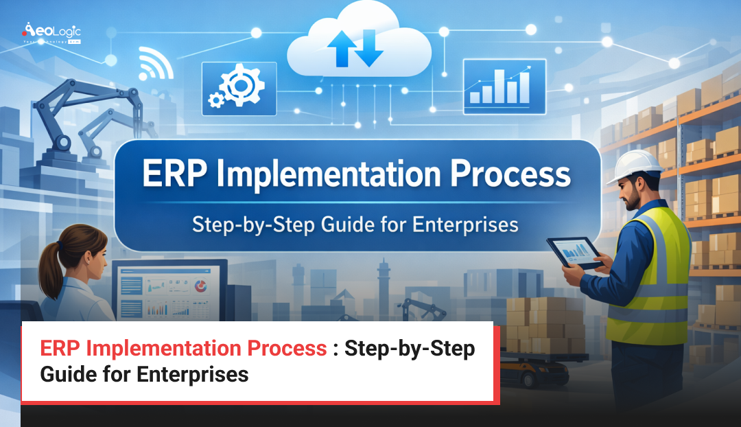ERP Implementation Process : Step-by-Step Guide for Enterprises
