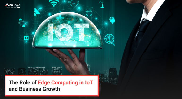 The Role of Edge Computing in IoT and Business Growth