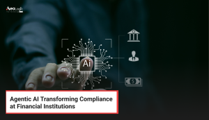 Agentic AI Transforming Compliance at Financial Institutions