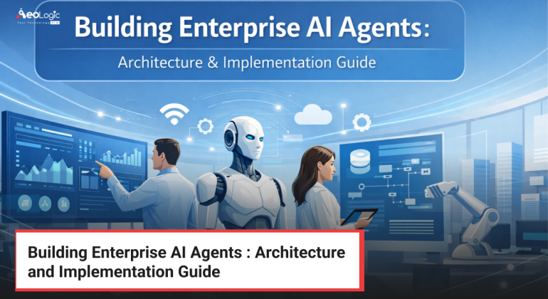 Building Enterprise AI Agents _ Architecture and Implementation Guide
