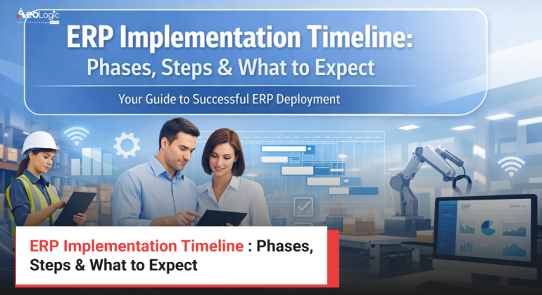 ERP Implementation Timeline : Phases, Steps and What to Expect