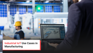 Industrial IoT Use Cases in Manufacturing