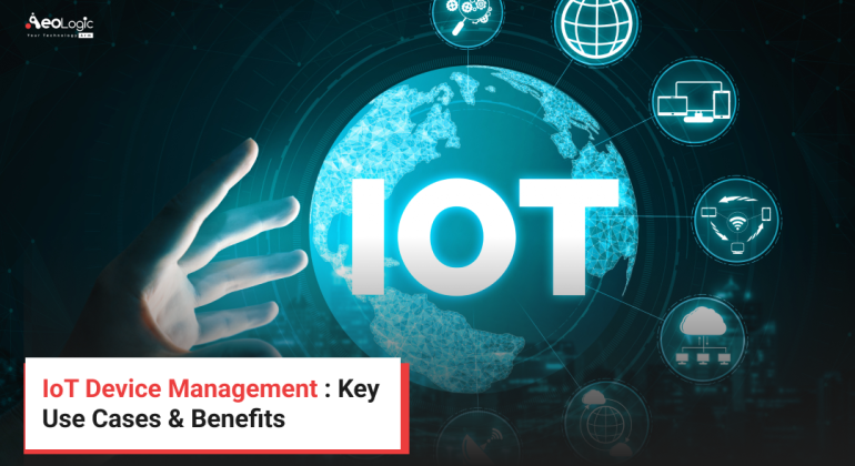 IoT Device Management _ Key Use Cases & Benefits