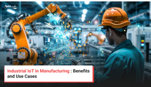 Industrial IoT in Manufacturing : Benefits and Use Cases