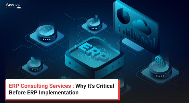 ERP Consulting Services _ Why It’s Critical Before ERP Implementation