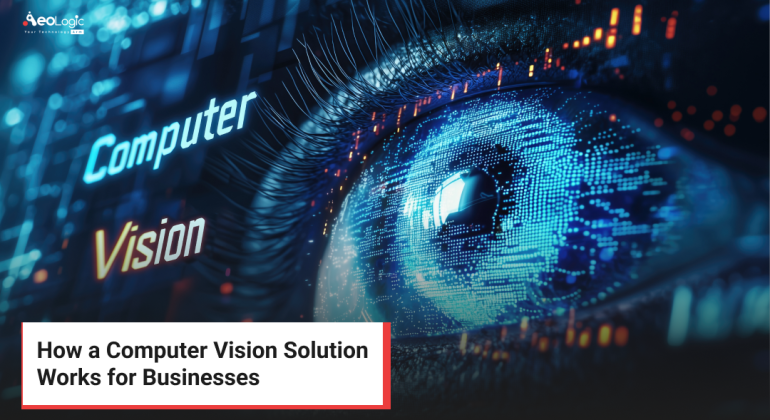 How a Computer Vision Solution Works for Businesses