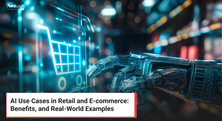AI Use Cases in Retail and E-commerce_ Benefits, and Real-World Examples