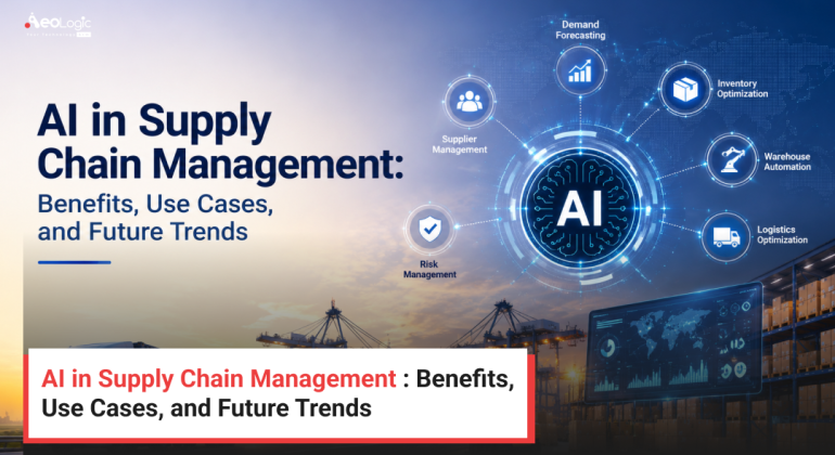 AI in Supply Chain Management _ Benefits, Use Cases, and Future Trends