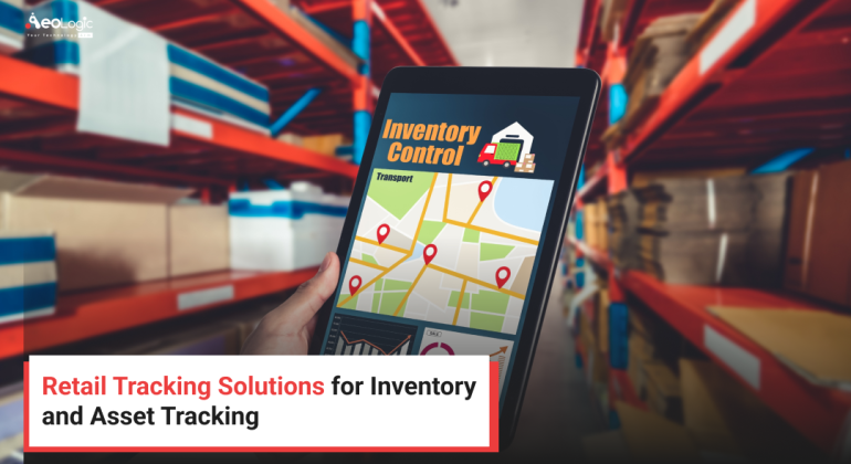 Retail Tracking Solutions for Inventory and Asset Tracking