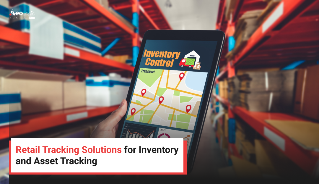 Retail Tracking Solutions for Inventory and Asset Tracking