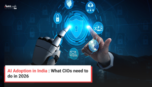 AI Adoption in India : What CIOs need to do in 2026
