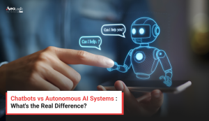 Chatbots vs Autonomous AI Systems : What's the Real Difference?