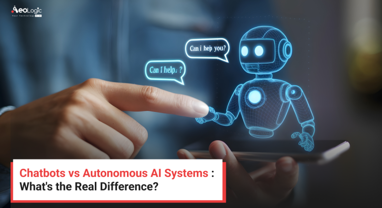 Chatbots vs Autonomous AI Systems : What's the Real Difference?