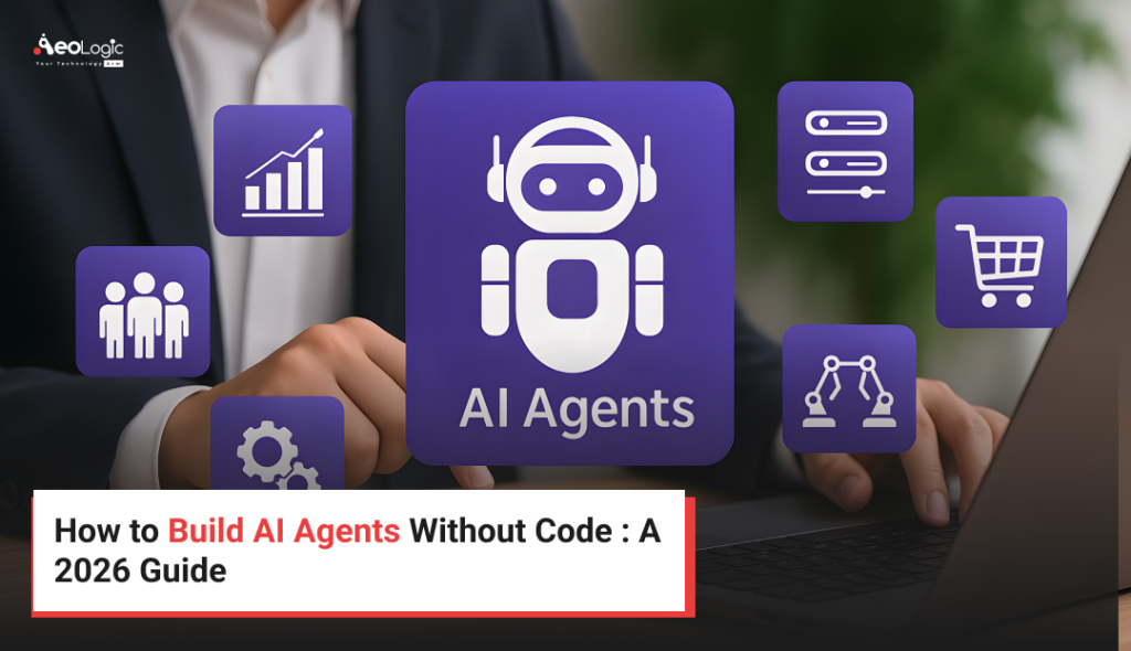 How to Build AI Agents Without Code : A 2026 Guide