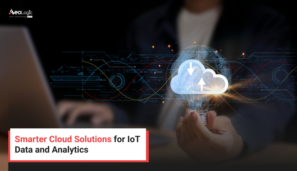 Smarter Cloud Solutions for IoT Data and Analytics