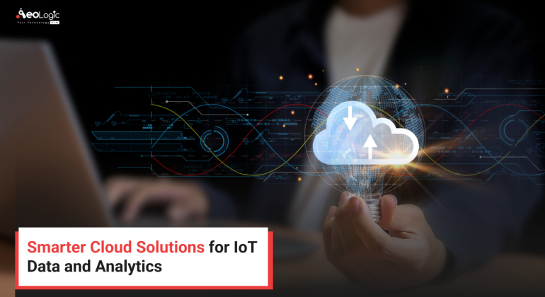 Smarter Cloud Solutions for IoT Data and Analytics