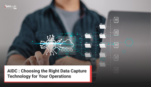 AIDC : Choosing the Right Data Capture Technology for Your Operations