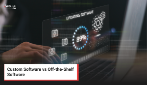Custom Software vs Off-the-Shelf Software