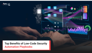Top Benefits of Low-Code Security Automation Playbooks