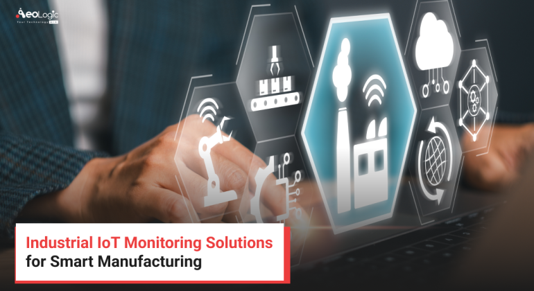 Industrial IoT Monitoring Solutions for Smart Manufacturing