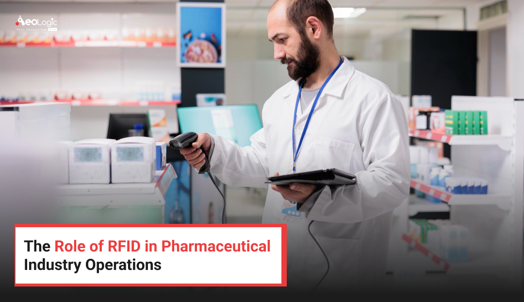 The Role of RFID in Pharmaceutical Industry Operations