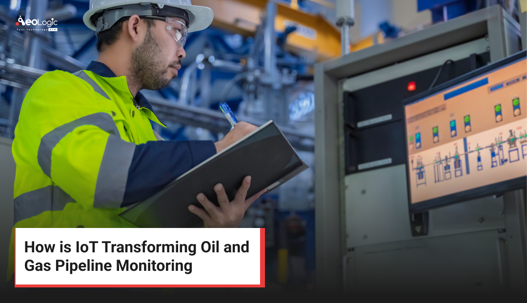 How is IoT Transforming Oil and Gas Pipeline Monitoring