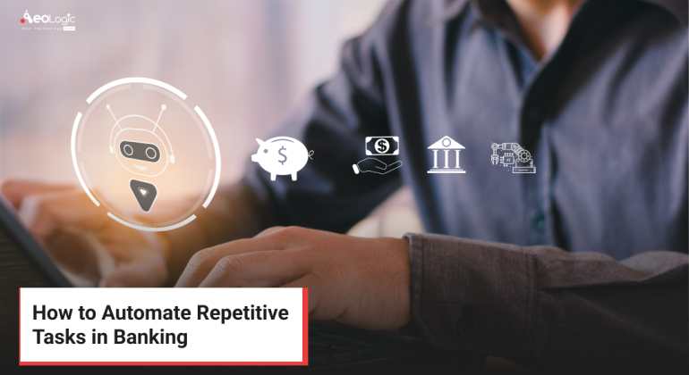 How to Automate Repetitive Tasks in Banking