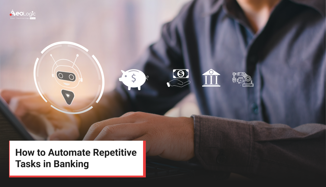 How to Automate Repetitive Tasks in Banking