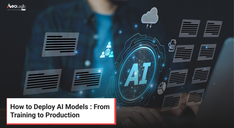 How to Deploy AI Models : From Training to Production