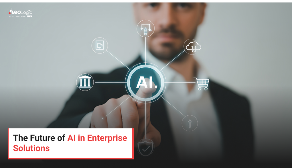The Future of AI in Enterprise Solutions